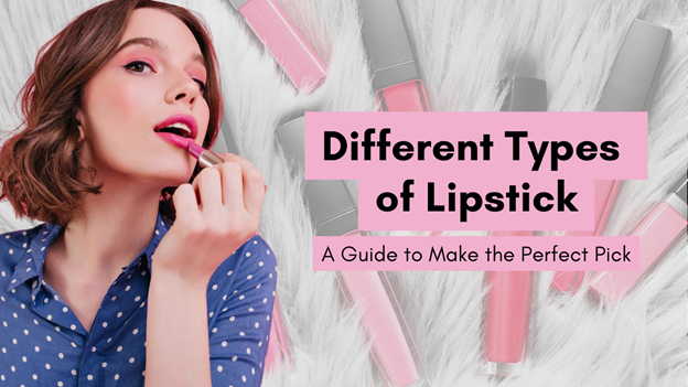 4 Varieties of Lipstick Makeup to Explore